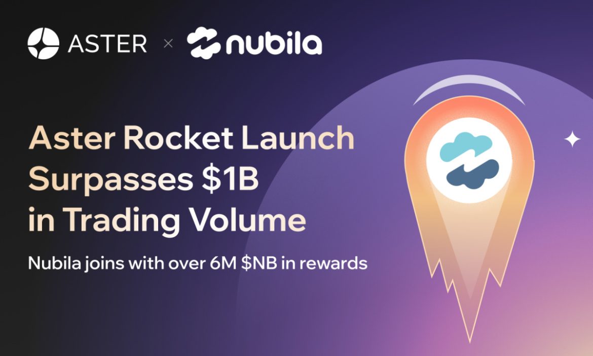 Aster’s Rocket Launch Surpasses $1B In Trading Volume, As Nubila Aster’s Rocket Launch Surpasses $1B In Trading Volume, As Nubila Joins With Over 6 Million $NB In Rewards