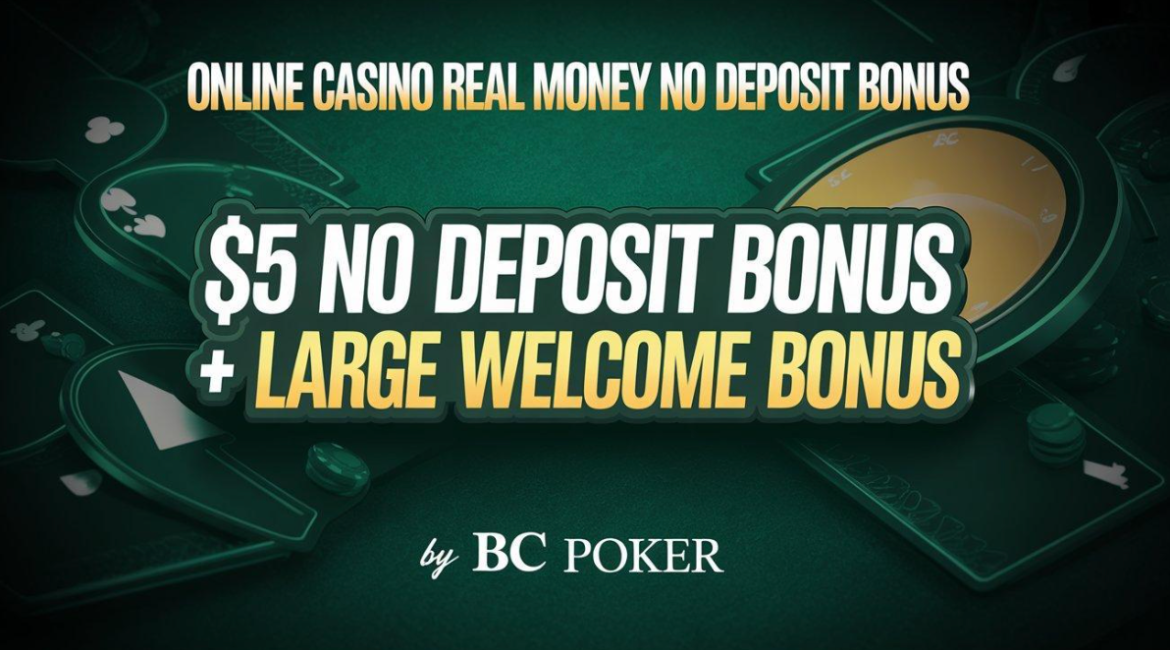 Online Casino Real Money No Deposit Bonus – Get $5 No Deposit Bonus + Large Welcome Bonus By BC Poker